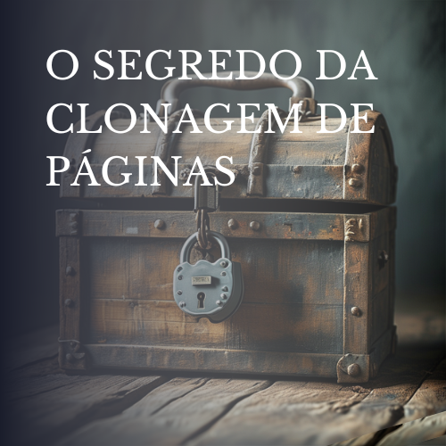 O SEGREDO DA CLONAGEM DE PAGINAS - O SEGREDO DA CLONAGEM DE PÁGINAS